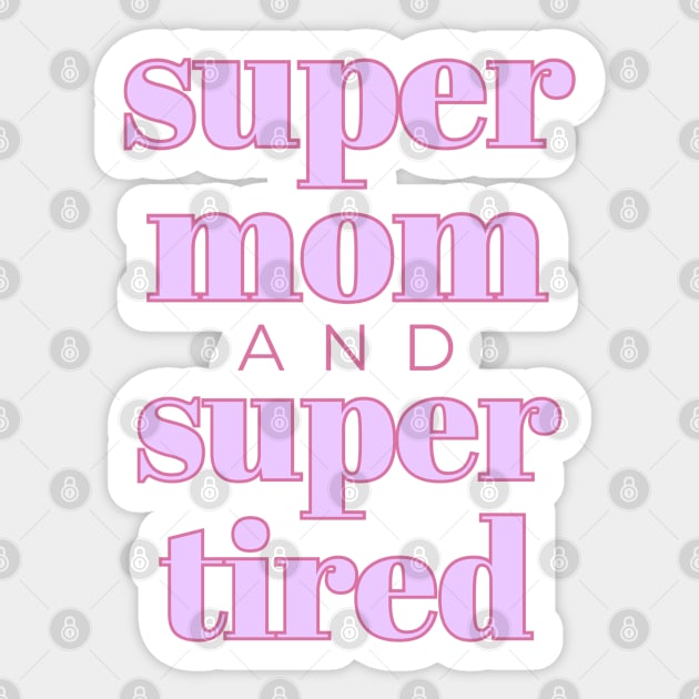 Super Mom Super Tired Funny Sticker by Designedby-E